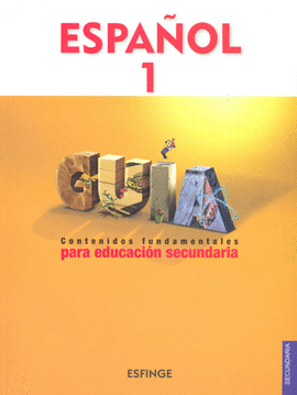 ESPAÑOL 1 GUIA CONTENIDOS FUNDAMENTALES EDUCACION SECUNDARIA