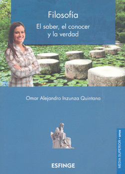 FILOSOFIA EL SABER EL CONOCER Y LA VERDAD BACHILLERATO