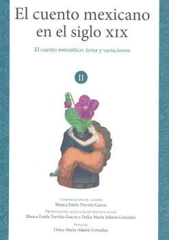 EL CUENTO MEXICANO EN EL SIGLO 19 VOL 2 EL CUENTO ROMÁNTICO TEMA Y VARIACIONES