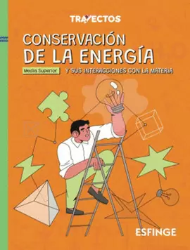 CONSERVACION DE LA ENERGIA Y SUS INTERACCIONES CON LA MATERIA SERIE TRAYECTOS