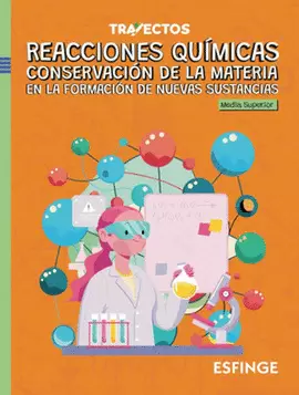 REACCIONES QUIMICAS CONSERVACION DE LA MATERIA EN LA FORMACION DE NUEVAS SUSTANCIAS SERIE TRAYECTOS
