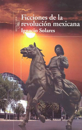 FICCIONES DE LA REVOLUCION MEXICANA