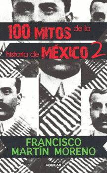 100 MITOS DE LA HISTORIA DE MEXICO 2