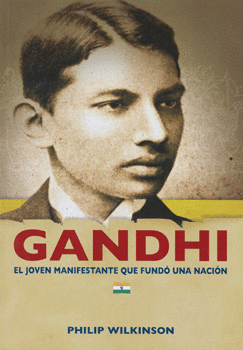 GANDHI EL JOVEN MANIFESTANTE QUE FUNDO UNA NACION