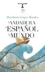 LA ANDADURA DEL ESPAÑOL POR EL MUNDO