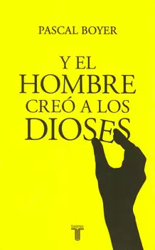 Y EL HOMBRE CREO A LOS DIOSES