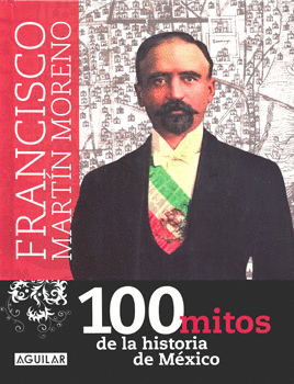 100 MITOS DE LA HISTORIA DE MEXICO VOL 13