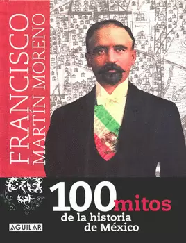 100 MITOS DE LA HISTORIA DE MEXICO VOL 13