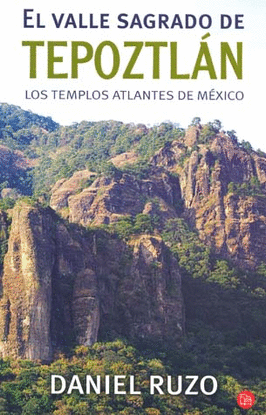 VALLE SAGRADO DE TEPOZTLAN LOS TEMPLOS ATLANTES DE MEXICO