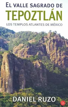 VALLE SAGRADO DE TEPOZTLAN LOS TEMPLOS ATLANTES DE MEXICO
