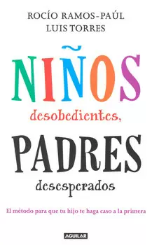 NIÑOS DESOBEDIENTES PADRES DESESPERADOS
