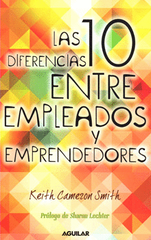 LAS 10 DIFERENCIAS ENTRE EMPLEADOS Y EMPRENDEDORES