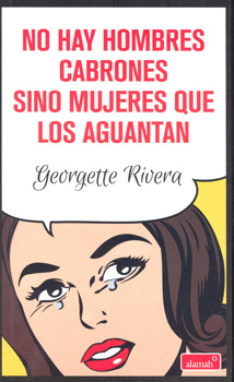 NO HAY HOMBRES CABRONES SINO MUJERES QUE LOS AGUANTAN