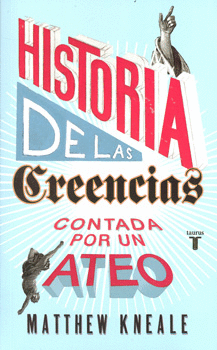 HISTORIA DE LAS CREENCIAS CONTADA POR UN ATEO