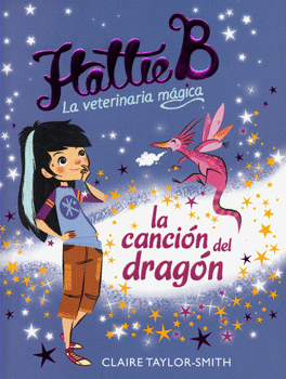 LA CANCION DEL DRAGÓN HATTIE B LA VETERINARIA MÁGICA