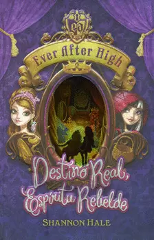 EVER AFTER HIGH DESTINO REAL ESPÍRITU REBELDE