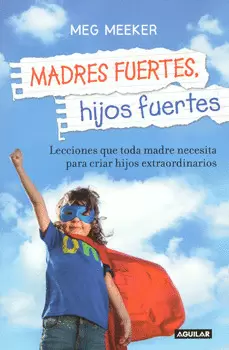 MADRES FUERTES, HIJOS FUERTES