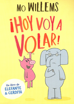 HOY VOY A VOLAR (ELEFANTE Y CERDITA 1)