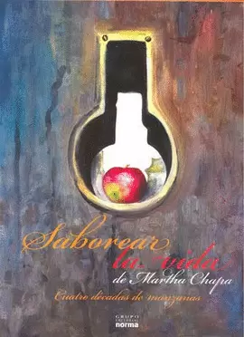 SABOREAR LA VIDA DE MARTHA CHAPA CUATRO DECADAS DE MANZANAS