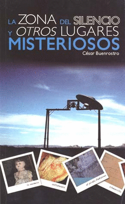 LA ZONA DEL SILENCIO Y OTROS LUGARES MISTERIOSOS