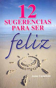 12 SUGERENCIAS PARA SER FELIZ