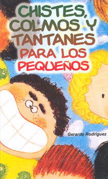 CHISTES, COLMOS Y TANTANES PARA LOS PEQUEÑOS