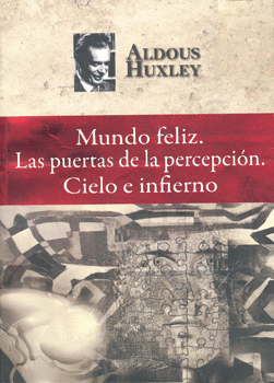 MUNDO FELIZ LAS PUERTAS DE LA PERCEPCION CIELO E INFIERNO