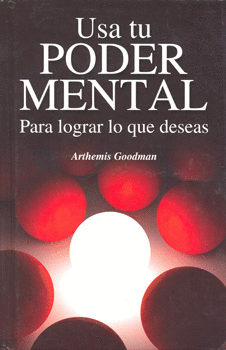 USA TU PODER MENTAL PARA LOGRAR LO QUE DESEAS