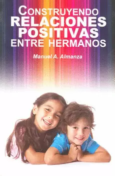 CONSTRUYENDO RELACIONES POSITIVAS ENTRE HERMANOS