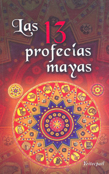 LAS 13 PROFECIAS MAYAS