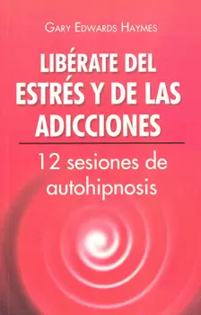 LIBERATE DEL ESTRES Y DE LAS ADICCIONES