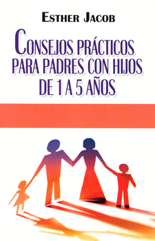 CONSEJOS PRACTICOS PARA PADRES CON HIJOS DE 1 A 5 AÑOS