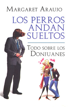 LOS PERROS ANDAN SUELTOS TODO SOBRE LOS DONJUANES