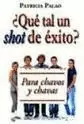 ¿QUE TAL UN SHOT DE EXITO?