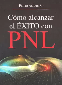 COMO ALCANZAR EL EXITO CON EL PNL