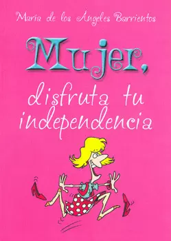 MUJER DISFRUTA TU INDEPENDENCIA