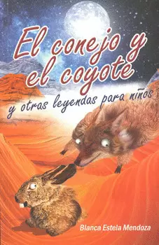 EL CONEJO Y EL COYOTE Y OTRAS LEYENDAS PARA NIÑOS