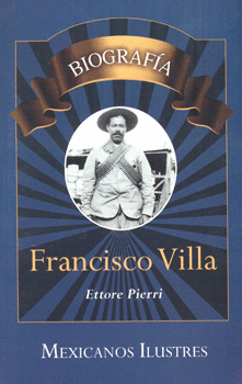 FRANCISCO VILLA. BIOGRAFIA