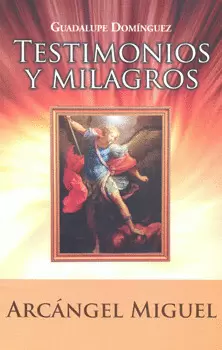 TESTIMONIOS Y MILAGROS ARCANGEL MIGUEL
