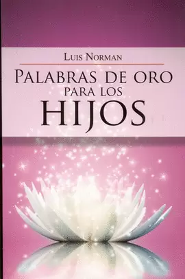 PALABRAS DE ORO PARA LOS HIJOS