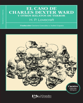 CASO DE CHARLES DEXTER WARD, EL. Y OTROS RELATOS DE TERROR