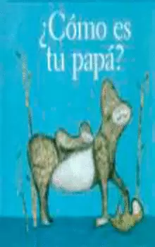 ¿COMO ES TU PAPA?