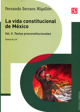 VIDA CONSTITUCIONAL DE MEXICO VOL. II. TEXTOS PRECONSTITUCIONALES. TOMOS III ,LA