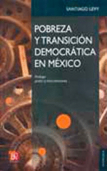 POBREZA Y TRANSICIÓN DEMOCRÁTICA EN MÉXICO. LA CONTINUIDAD DE PROGRESA-OPORTUNIDADES