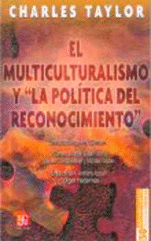 EL MULTICULTURALISMO Y ´LA POLÍTICA DEL RECONOCIMIENTO´