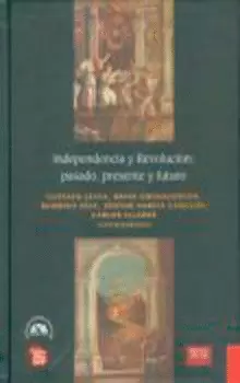 INDEPENDENCIA Y REVOLUCIÓN. PASADO, PRESENTE Y FUTURO