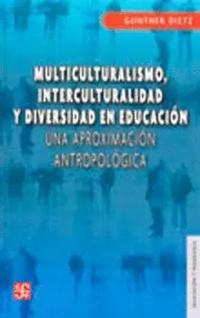 MULTICULTURALISMO, INTERCULTURALIDAD Y DIVERSIDAD EN EDUCACIÓN. UNA APROXIMACIÓN ANTROPOLÓGICA