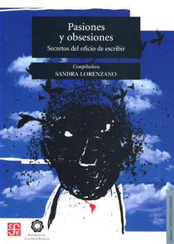 PASIONES Y OBSESIONES SECRETOS DEL OFICIO DE ESCRIBIR