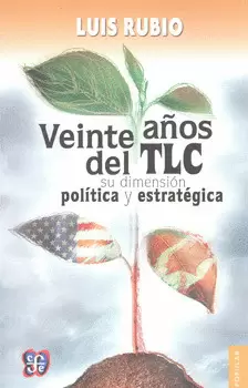 VEINTE AÑOS DEL TLC SU DIMENSIÓN POLÍTICA Y ESTRATEGIA