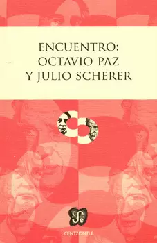 ENCUENTRO: OCTAVIO PAZ Y JULIO SHERER